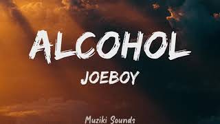 Alcohol  Joeboy Lyrics  Muziki Sounds [upl. by Wanyen919]