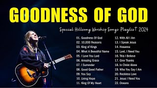 Goodness Of God 10000 Reasons Special Hillsong Worship Songs Playlist 2024 32 [upl. by Teage774]