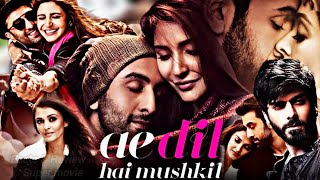 Ae Dil Hai Mushkil Full Movie  Ranbir Kapoor Anushka Sharma Aishwarya Rai  1080p Facts amp Review [upl. by Flemming420]