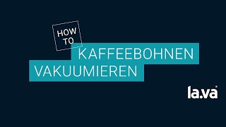 Kaffebohnen vakumieren  mit Lava Vakuumiergerät [upl. by Akiraa]