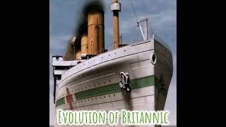 Evolution of Britannic britannic ship [upl. by Enowtna]