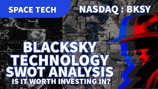 BlackSky Technology BKSY Strengths Weaknesses Opportunities amp Threats in Space Intelligence [upl. by Dnalyk]