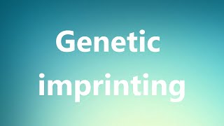 Genetic imprinting  Medical Definition and Pronunciation [upl. by Ahsieyt]