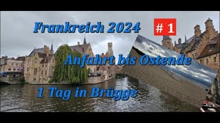 Frankreich September 2024 Anfahrt bis Ostende und Brügge [upl. by Sylera]