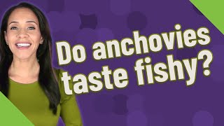 Do anchovies taste fishy [upl. by Shannen]