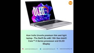 Acer India introduces the Swift Go with 13th Gen Intel® CoreTM H Series processors and OLED display [upl. by Namharludba]