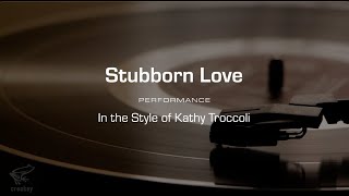 Karaoke Stubborn Love Kathy Troccoli Performance Track [upl. by Eiramrefinnej883]