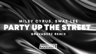 Miley Cyrus Swae Lee  Party Up The Street gravagerz House Remix [upl. by Anehsuc868]