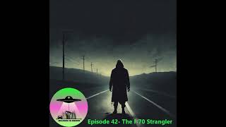 Episode 42 The I70 Strangler [upl. by Llednew455]