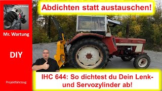 IHC 644 Lenkzylinder Servozylinder abdichten  IHC 644 tropft an der Servolenkung [upl. by Nerte969]