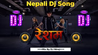 Resham Dj Song  Nepali Dj Songs  New Nepali Dj Song 2081  Hard Mix By Dj Niroj [upl. by Drarrej]