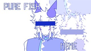 PURE FISH  Animation meme  Phighting Grav [upl. by Anin769]