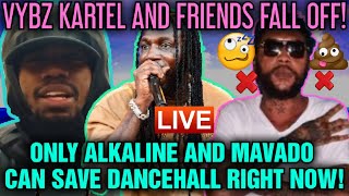 Only Alkaline And Mavado Can Save Dancehall As Vybz Kartel amp Friends Fall Off [upl. by Farmer100]