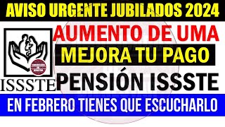 📢Aviso Urgente💥🚨este es el AUMENTO a JUBILADOS Pensión ISSSTE 2024 por AUMENTO de UMA EN FEBRERO [upl. by Leba]