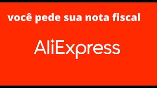 nota fiscal de compras no aliexpress temos direito ou nao eu fiz o pedido da nota [upl. by Pirozzo132]