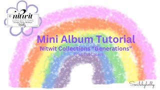 Get Inspired Nitwit Collections Generations Mini Album Tutorial [upl. by Neelak]