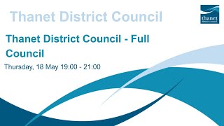 Thanet District Council  Full Council  18 May 2023 [upl. by Treborsemaj659]