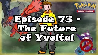 Episode 73  The Future Of Yveltal [upl. by Goldstein]