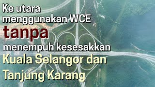 Ke utara guna WCE tanpa melalui Kuala Selangor dan Tanjung Karang [upl. by Nnalyrehs218]