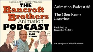 Bancroft Brothers Animation Podcast 8 – The Glen Keane Interview [upl. by Pazice773]