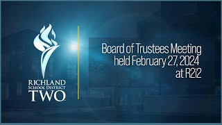 Richland School District Two Board of Trustees Meeting  February 27 2024 at R2i2 [upl. by Hgiel]