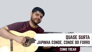 Quase Surta  Japinha Conde Conde do Forró COMO TOCAR [upl. by Nagar]