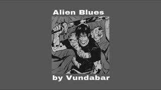 alien blues  vundabar slowed  reverb [upl. by Hammock]