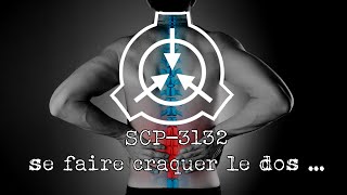 SCP3132  Se faire craquer le dos [upl. by Eetse753]