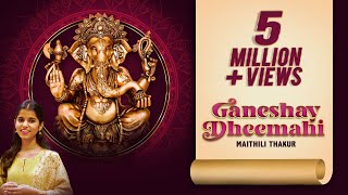 Ganeshay Dheemahi  Maithili Thakur  Ajay Atul  Ganesh Utsav Special [upl. by Osicran]