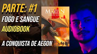 A CONQUISTA DE AEGON  AUDIOBOOK FOGO E SANGUE HOUSE OF THE DRAGON PARTE 1 [upl. by Eba]