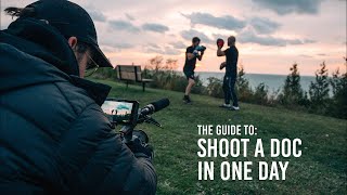 How To Shoot A Documentary in One Day  Full Guide [upl. by Pugh]