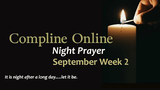 Compline Online September Week 2 [upl. by Eiznyl]