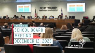 Fort Worth ISD School Board Meeting December 12 2023 [upl. by Gnouc149]