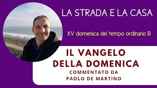 La strada e la casa XV domenica del tempo ordinario B [upl. by Sacttler]