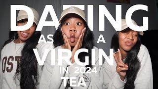 DATING AS A VIRGIN IN 2024 TEA [upl. by Agrippina]