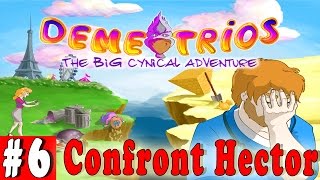 6 DEMETRIOS The BIG Cynical Adventure Gameplay Walkthrough  Confront Hector  PC Full HD [upl. by Yelsiap]