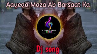 Aayega Maza Ab Barsaat Ka Dj Remix Song  Super Hit Hindi song its jagdev remix [upl. by Lodie512]