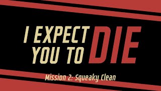 I Expect You To Die  Mission 2 Squeaky Clean [upl. by Nichy]