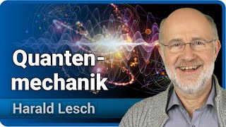 Quantenmechanik für Einsteiger  Harald Lesch [upl. by Ennairoc]