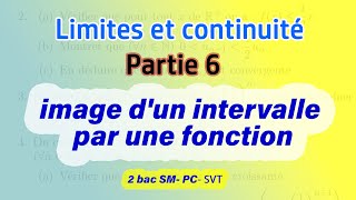 Limites et continuité image dun intervalle par une fonction continue cours et exemples 2BAC SM PC [upl. by Yruoc]