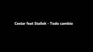 Cestar feat Stailok  Todo cambio tema 2014 [upl. by Bouton]