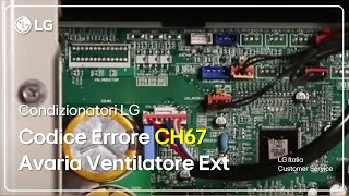 Condizionatori LG  HVAC Single Split  Errore CH67  Avaria ventilatore unitá esterna BLCD [upl. by Kotz]