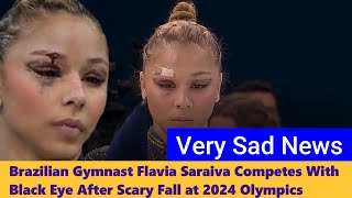 Brazilian Gymnast Flavia Saraiva Competes With Black Eye After Scary Fall at 2024 Olympics [upl. by Ellehcear901]