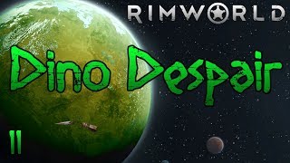 Rimworld Dino Despair 10 Part 11 Totally Not Stalling [upl. by Picker940]