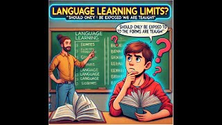 Language Learners Should Only Be Exposed To The Forms They Are Taught [upl. by Katzen]