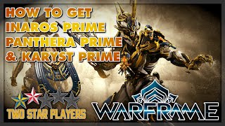 How To Get INAROS PRIME The Panthera Prime and The Karyst Prime  Warframe Guide  Two Star Players [upl. by Jonis]