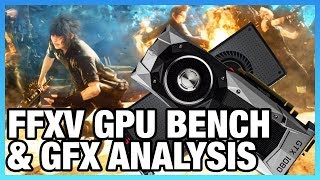 FFXV GPU Benchmark amp Technical Graphics Analysis [upl. by Eeliak]