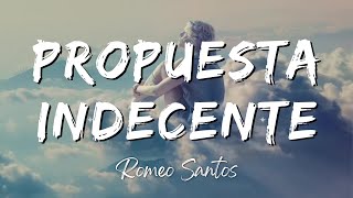 Romeo Santos  Propuesta Indecente LyricsLetra [upl. by Valente991]