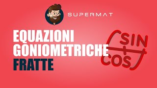 EQUAZIONI GONIOMETRICHE FRATTE  Esercizi svolti con soluzioni [upl. by Minica]