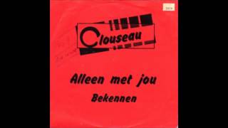 Clouseau  Alleen Met Jou [upl. by Mcgill260]